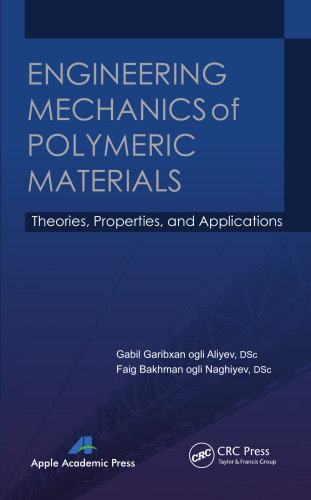Engineering Mechanics of Polymeric Materials: Theories, Properties and Applications