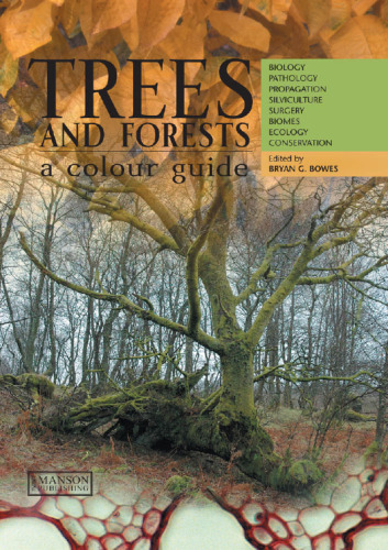 Trees and forests : a colour guide : biology, pathology, propagation, silviculture, surgery, biomes, ecology, conservation