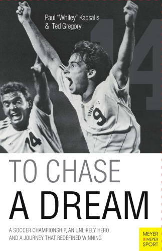 To Chase A Dream: A Soccer Championship, An Unlikely Hero and A Journey That Re-Defined Winning