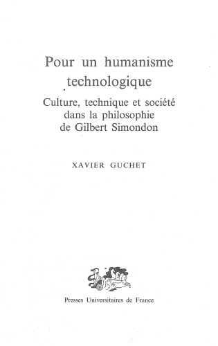 Pour un humanisme technologique. Culture, technique et société dans la philosophie de Gilbert Simondon