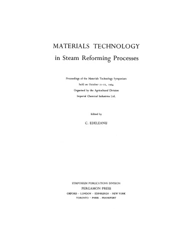 Materials Technology in Steam Reforming Processes. Proceedings of the Materials Technology Symposium Held on October 21–22, 1964 Organised by the Agricultural Division Imperial Chemical Industries Ltd.
