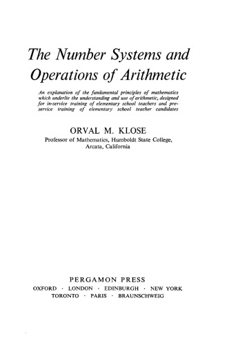 The Number Systems and Operations of Arithmetic. An Explanation of the Fundamental Principles of Mathematics which Underlie the Understanding and Use of Arithmetic, Designed for In-Service Training of Elementary School Teachers Candidates Service Training of Elementary School Teacher Candidates