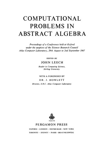 Computational Problems in Abstract Algebra. Proceedings of a Conference Held at Oxford Under the Auspices of the Science Research Council Atlas Computer Laboratory, 29th August to 2nd September 1967