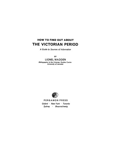How to Find Out About the Victorian Period. A Guide to Sources of Information