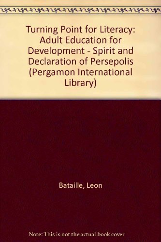 A Turning Point for Literacy. Adult Education for Development the Spirit and Declaration of Persepolis