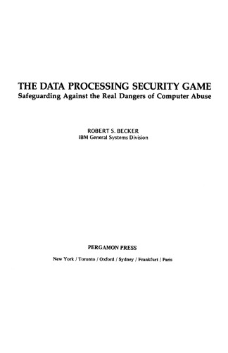The Data Processing Security Game. Safeguarding Against the Real Dangers of Computer Abuse