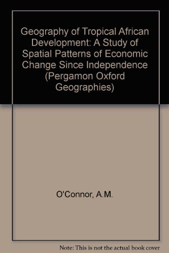 The Geography of Tropical African Development. A Study of Spatial Patterns of Economic Change Since Independence