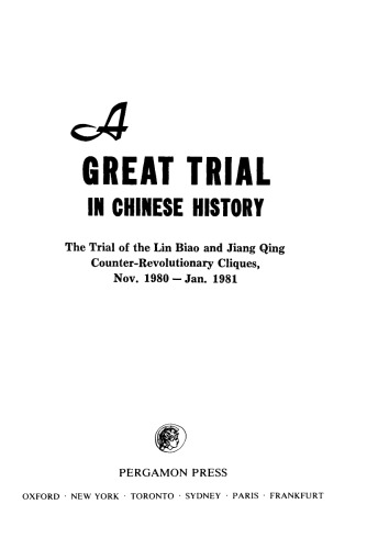 Great Trial in Chinese History. The Trial of the Lin Biao and Jiang Qing Counter-Revolutionary Cliques, Nov. 1980– Jan. 1981