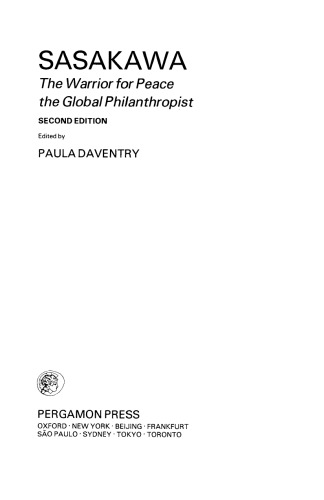 Sasakawa. The Warrior for Peace, the Global Philanthropist