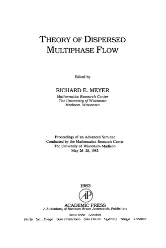 Theory of Dispersed Multiphase Flow. Proceedings of an Advanced Seminar, Conducted by the Mathematics Research Center, the University of Wisconsin–Madison, May 26–28, 1982