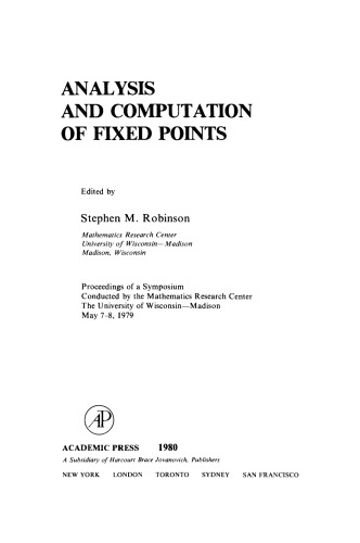 Analysis and Computation of Fixed Points. Proceedings of a Symposium Conducted by the Mathematics Research Center, the University of Wisconsin–Madison, May 7–8, 1979