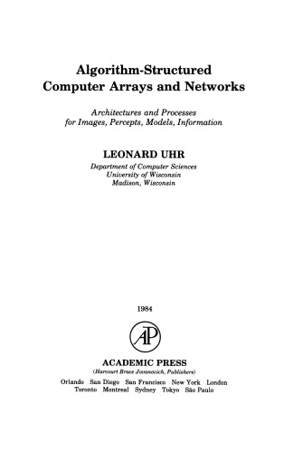 Algorithm-Structured Computer Arrays and Networks. Architectures and Processes for Images, Percepts, Models, Information