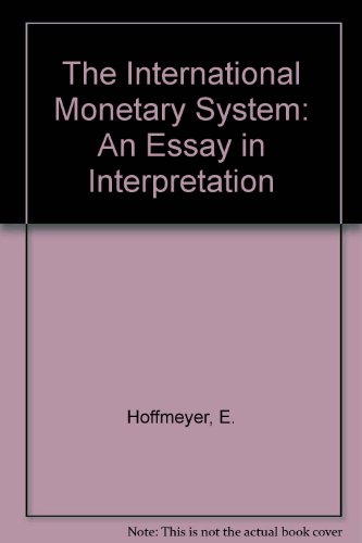 The International Monetary System. An Essay in Interpretation