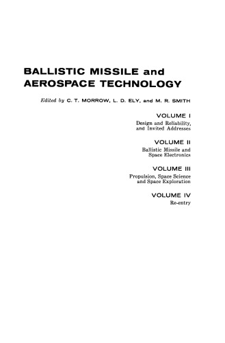 Design and Reliability, and Invited Addresses. Proceedings of the Sixth Symposium on Ballistic Missile and Aerospace Technology, Held in los Angeles, California, in August 1961. Sponsored by Headquarters, Office of the Deputy Commander, Air Force Systems Command, for Aerospace Systems, and Aerospace C