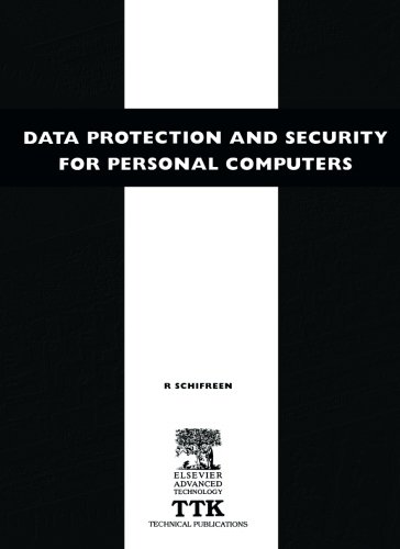 Data Protection and Security for Personal Computers. A Manager's Guide to Improving the Confidentiality, Availability and Integrity of Data on Personal Computers and Local Area Networks