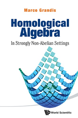 Homological Algebra: In Strongly Non-Abelian Settings