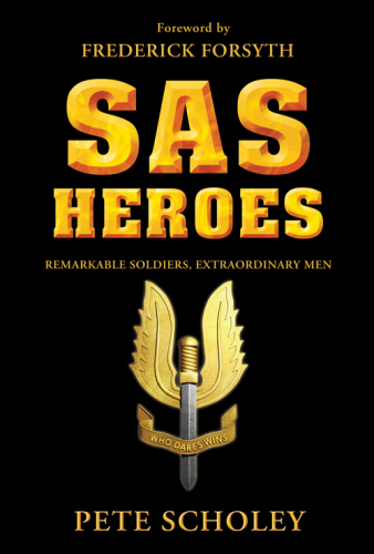SAS Heroes: Remarkable Soldiers, Extraordinary Men