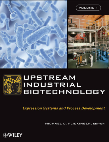 Upstream Industrial Biotechnology, Volume 1: Expression Systems & Process Development & Volume 2: Equipment, Process Design, Sensing, Control, and cGMP Operations