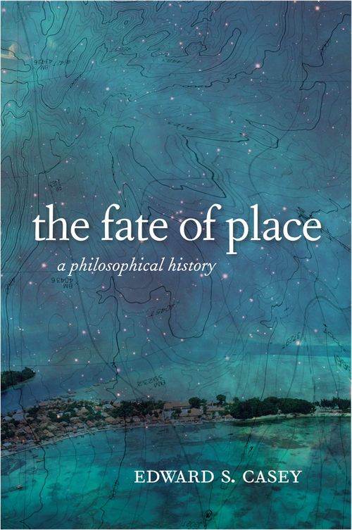 The Fate of Place: A Philosophical History