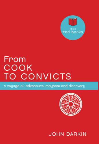 From Cook to Convicts - A Voyage of Adventure, Mayhem And Discovery