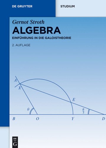 Algebra: Einfuhrung in die Galoistheorie