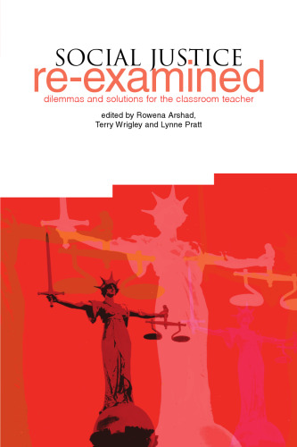 Social Justice Re-Examined: Dilemmas and Solutions for the Classroom Teacher