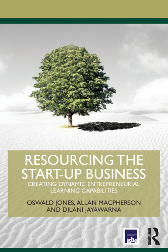 Resourcing the Start-Up Business: Creating Dynamic Entrepreneurial Learning Capabilities