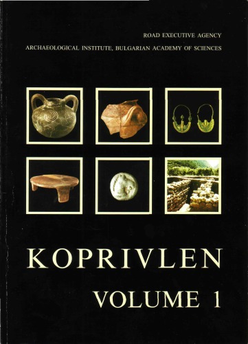 Koprivlen : rescue archaeological investigations along the Gotse Delchev-Drama Road : 1998-1999