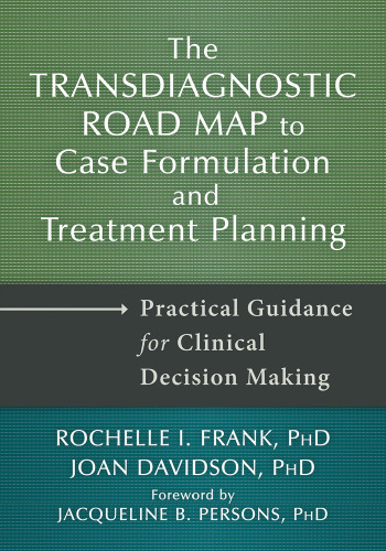 The Transdiagnostic Road Map to Case Formulation and Treatment Planning: Practical Guidance for Clinical Decision Making
