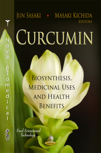 Curcumin: Biosynthesis, Medicinal Uses and Health Benefits