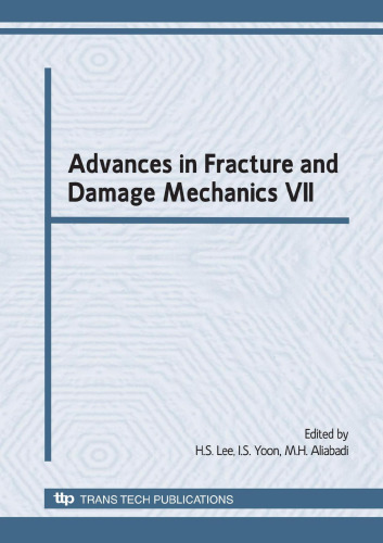Advances in Fracture and Damage Mechanics VII: Selected, Peer Reviewed Papers from 7th International Conference on Fracture and Damage Mechanics, Fdm ... 2008, Korea