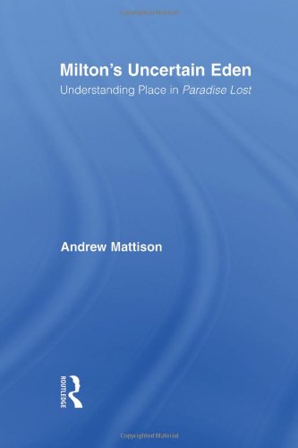 Milton's Uncertain Eden: Understanding Place in Paradise Lost