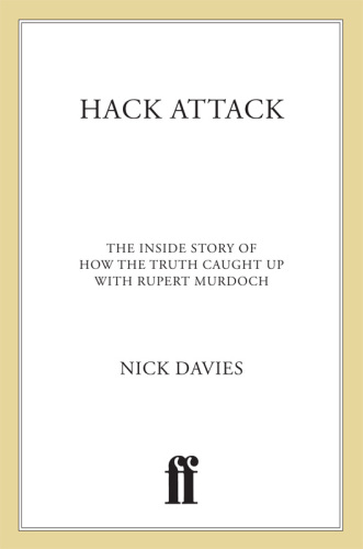 Hack Attack: The Inside Story of How the Truth Caught Up with Rupert Murdoch