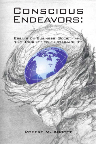 Conscious Endeavors: Business, Society and the Journey to Sustainability
