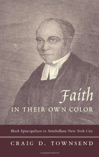 Faith in Their Own Color: Black Episcopalians in Antebellum New York City