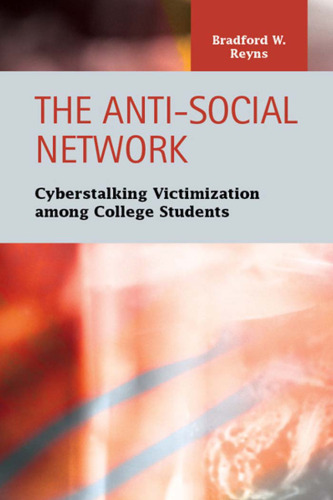 The Anti-Social Network: Cyberstalking Victimization Among College Students