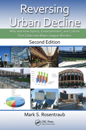Reversing Urban Decline: Why and How Sports, Entertainment, and Culture Turn Cities into Major League Winners, Second Edition