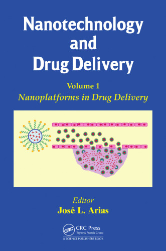 Nanotechnology and Drug Delivery, Volume One: Nanoplatforms in Drug Delivery
