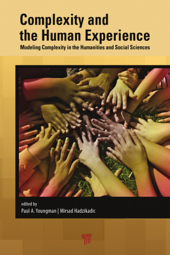 Complexity and the Human Experience: Modeling Complexity in the Humanities and Social Sciences