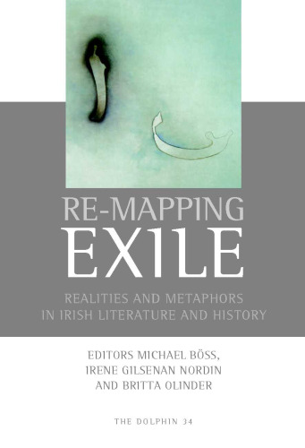 Re-Mapping Exile: Realities and Metaphors in Irish Literature and History