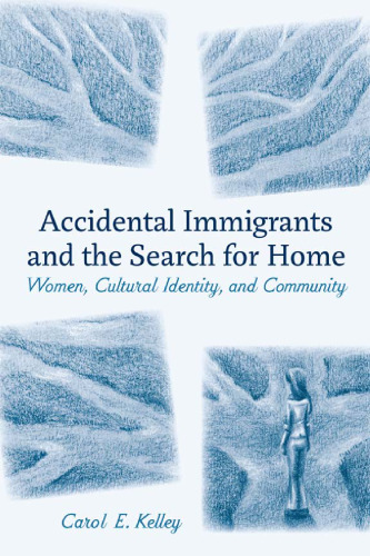 Accidental Immigrants and the Search for Home: Women, Cultural Identity, and Community