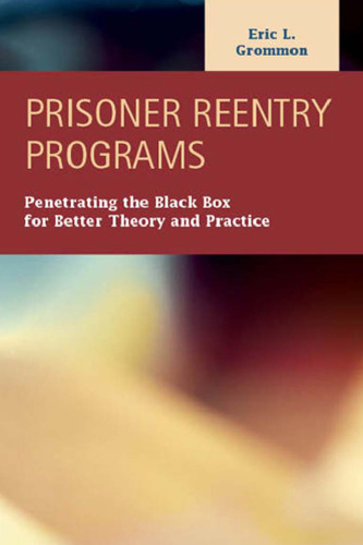Prisoner Reentry Programs: Penetrating the Black Box for Better Theory and Practice