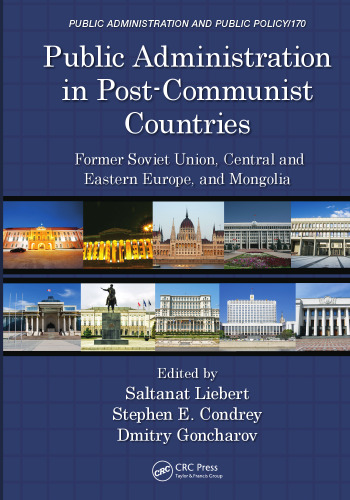 Public Administration in Post-Communist Countries: Former Soviet Union, Central and Eastern Europe, and Mongolia