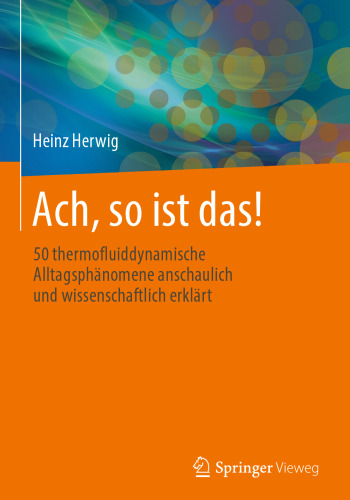 Ach, so ist das!: 50 thermofluiddynamische Alltagsphänomene anschaulich und wissenschaftlich erklärt