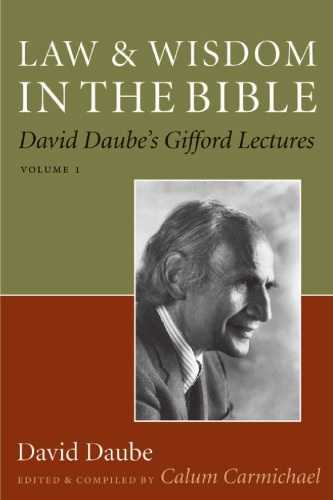 Law and Wisdom in the Bible: David Daube's Gifford Lectures, Volume II