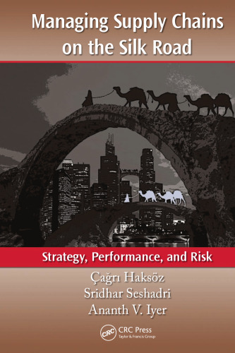Managing Supply Chains on the Silk Road: Strategy, Performance, and Risk
