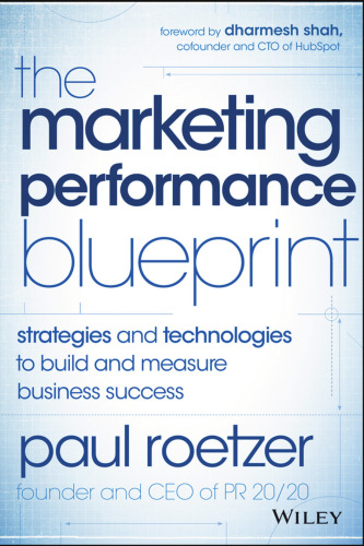 The Marketing Performance Blueprint: Strategies and Technologies to Build and Measure Business Success