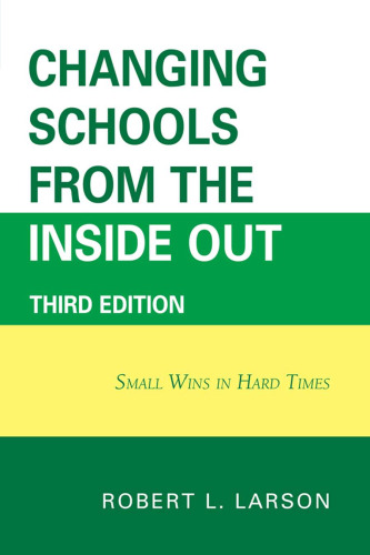 Changing Schools from the Inside Out: Small Wins in Hard Times