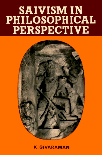 Saivism in Philosophical Perspective: A Study of the Formative Concepts, Problems and Methods of Saiva Siddhanta