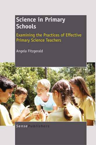 Science in Primary Schools: Examining the Practices of Effective Primary Science Teachers